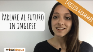 Parlare al futuro in inglese come i nativi [VIDEO]