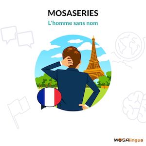 migliora-la-comprensione-orale-del-francese-con-mosaseries-lhomme-sans-nom-mosalingua