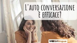 Auto conversazione: un metodo di apprendimento efficace?