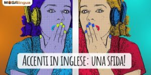 Accenti in inglese: MosaLingua ti sfida! [VIDEO]