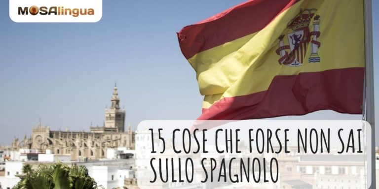 15 cose che forse non sai sullo spagnolo