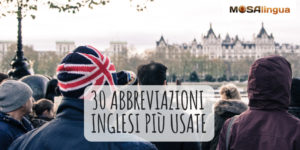 Le 30 abbreviazioni in inglese più utilizzate dai native speakers