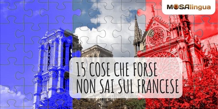 15 cose che forse non sai sul francese