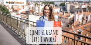 Come usare i verbi ausiliari être e avoir in francese