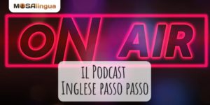 Il nuovo podcast Inglese passo passo di MosaLingua