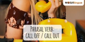 Phrasal verb: call off e call out significato e uso
