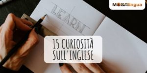 Curiosità in inglese: 15 cose che forse non sai sulla lingua inglese