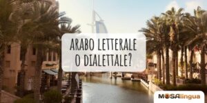 Imparare l'arabo letterale o dialettale? Capire come scegliere