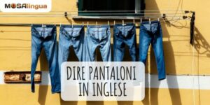 Pantaloni in inglese: pants, trousers o slacks?