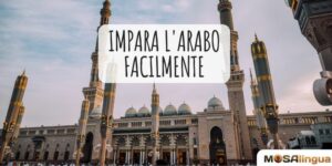 Arabo per tutti: come imparare la lingua araba facilmente