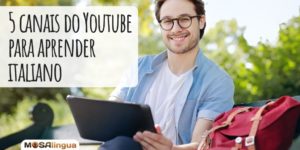 5 canais do YouTube para aprender italiano