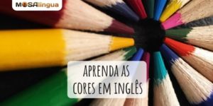 As cores em inglês: aprenda a pronunciar e a escrever! [VÍDEO]