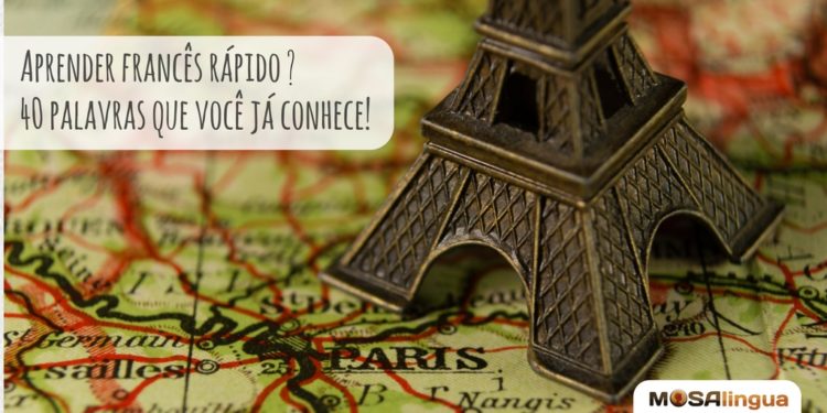 Quer aprender francês rápido? 40 palavras que você já conhece!