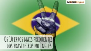 Os 10 erros mais comuns dos brasileiros no inglês [VÍDEO]