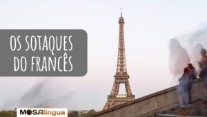 O sotaque francês: as diferentes pronúncias do francês pelo mundo [VÍDEO]