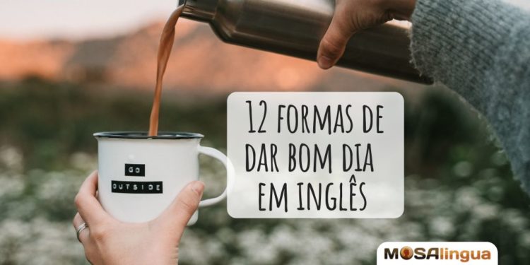 Bom dia em inglês: 12 maneiras de cumprimentar pela manhã