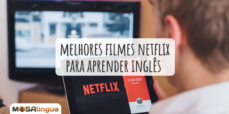 os-melhores-filmes-netflix-2022-para-aprender-ingles-mosalingua