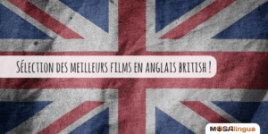 Les meilleurs films pour apprendre l'anglais British