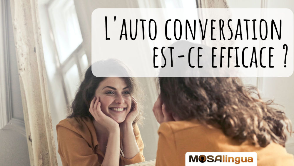l'auto conversation, une méthode efficace