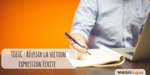 TOEIC Writing : comment réussir à la section expression écrite du TOEIC ?