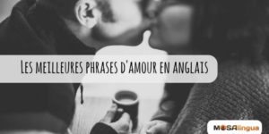 Phrase d'amour en anglais : comment draguer in english ?
