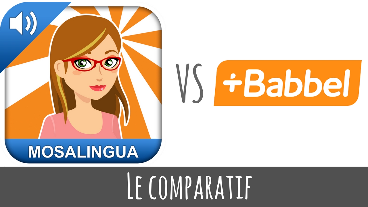 MosaLingua VS Babbel : quelle est la meilleure application pour apprendre une langue ?