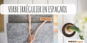 Verbe irrégulier espagnol - mini-guide