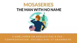 améliorer sa compréhension orale de l'anglais avec MosaSeries