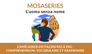 Améliorer compréhension en italien - MosaSeries