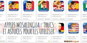 Applis MosaLingua - trucs et astuces pour les utiliser