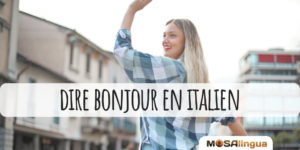 3 façons de dire bonjour en italien
