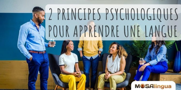 FR- 2 principes psychologiques pour apprendre une langue - Mosalingua