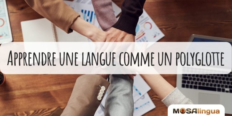 Apprendre une langue comme un polyglotte - MosaLingua