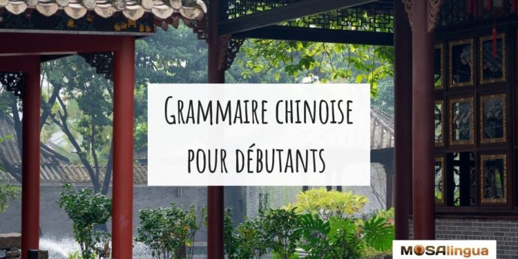 Guide grammaire chinoise pour débutants - Mosalingua