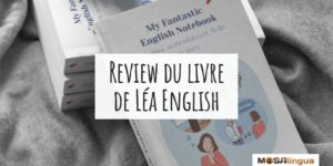 My Fantastic English Notebook - review du livre de Léa English
