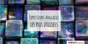 Expressions anglaises les plus utilisées - MosaLingua