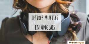 Lettres muettes en anglais - MosaLingua