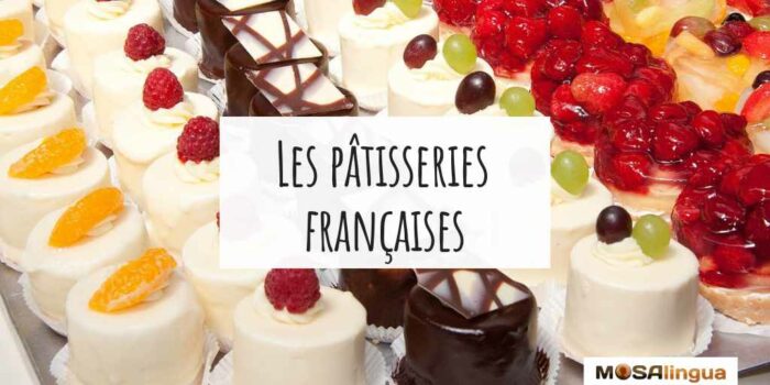 Les pâtisseries françaises - Mosalingua